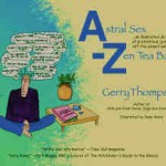 Front cover of the book 'Astral Sex to Zen Teabags' by Gerry Thompson